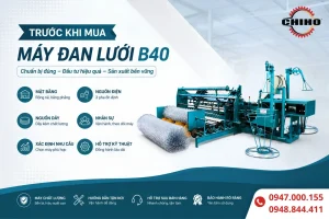 Trước Khi Mua Máy Đan Lưới B40 Cần Phải Chuẩn Bị Những Gì?